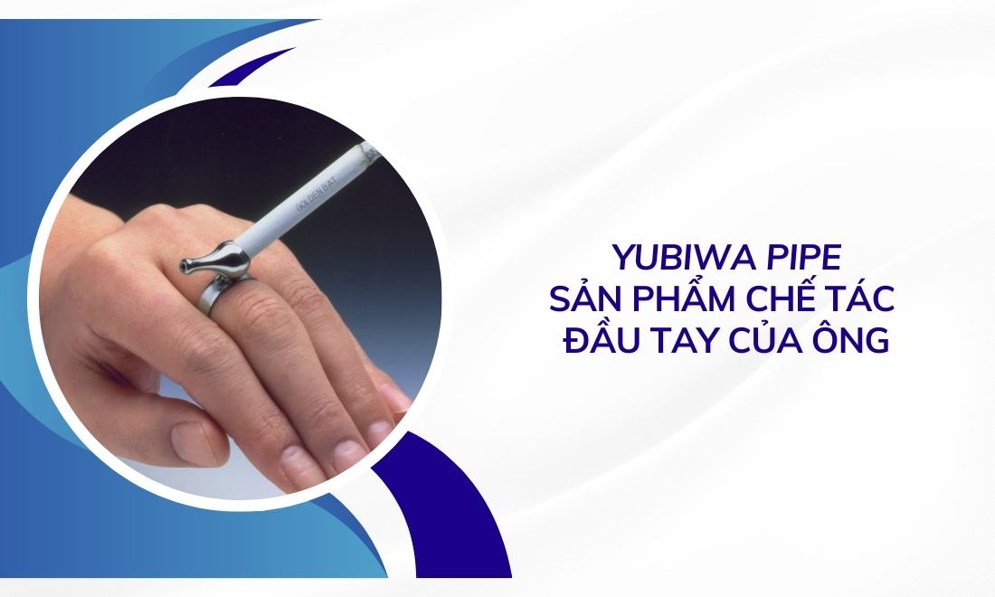 Phát minh đầu tay: Ống hút thuốc rảnh tay "Yubiwa Pipe"
