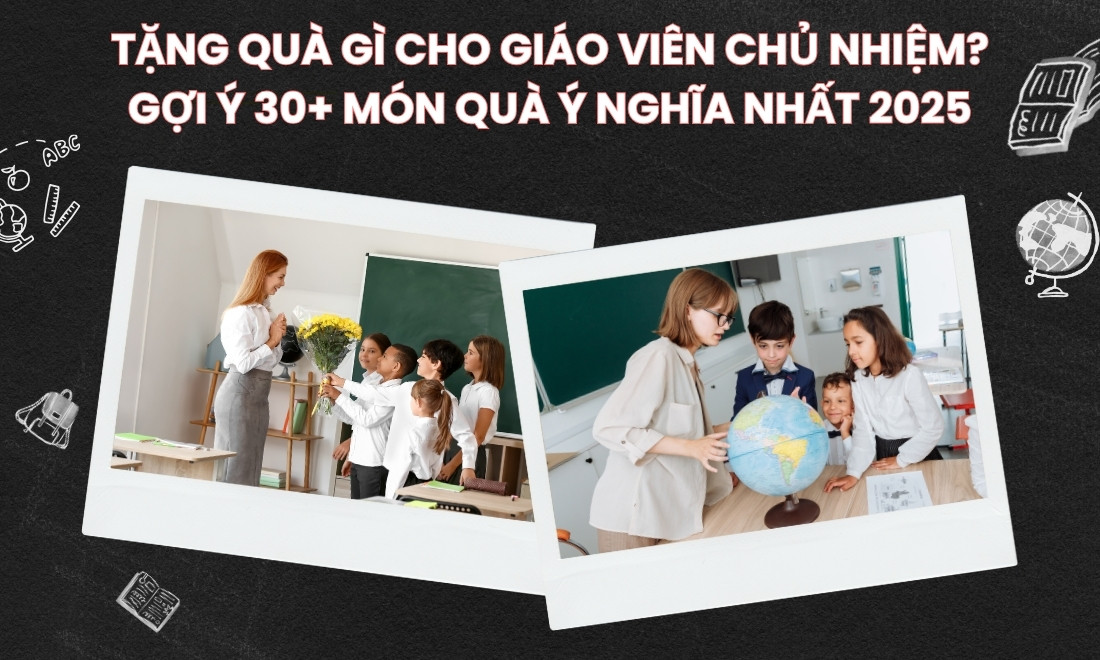 Tặng quà gì cho giáo viên chủ nhiệm