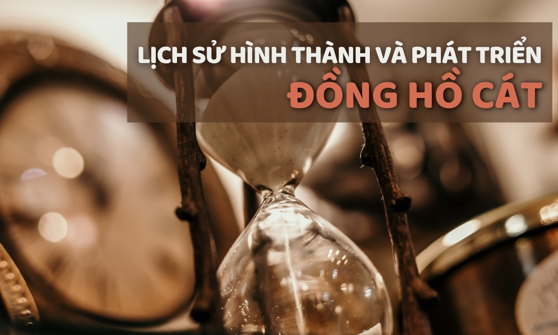 Lịch sử hình thành đồng hồ cát là gì